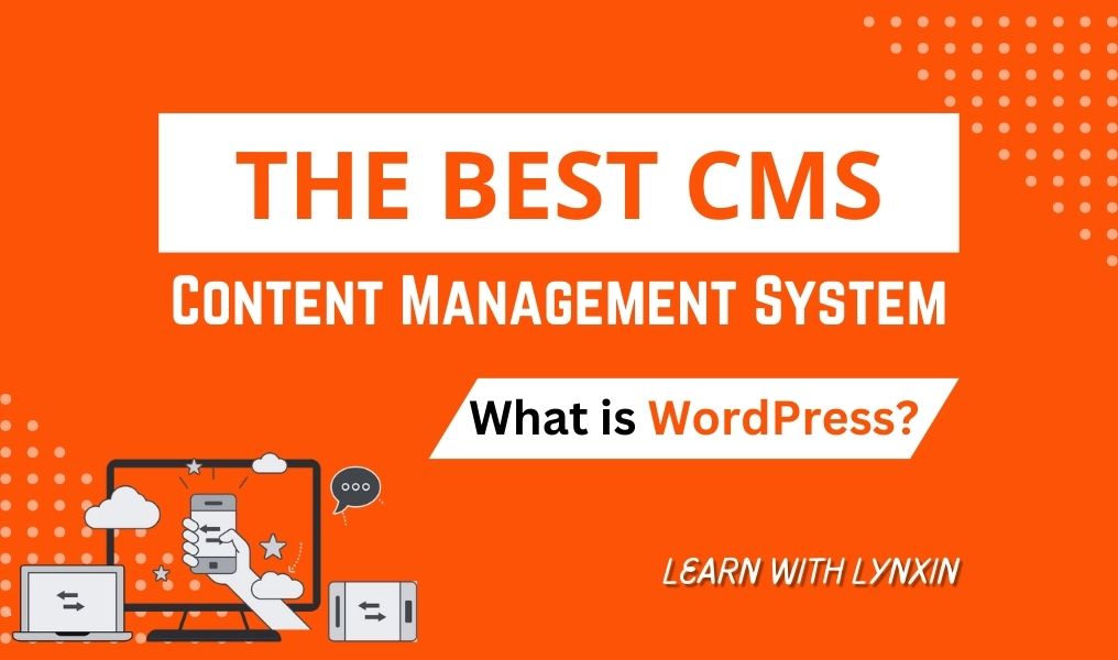 The Best CMS (Content Management System), What is WordPress?